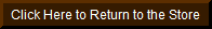 Click here to Return to the Store